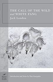 Call of the Wild, The and White Fang by Jack London, Tina Gianquitto (Introduction); 1903/2004. Softcover. (Barnes &amp; Noble Classics) (CO)