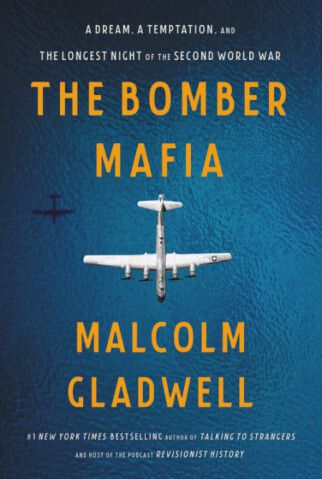 Bomber Mafia, The: A Dream, a Temptation and the Longest Night of the Second World War by Malcolm Gladwell. 2021. Hardcover.