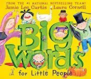 Big Words for Little People by Jamie Lee Curtis; 2008. Hardcover (Ch-PIC)