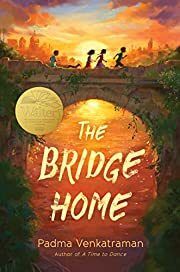 Bridge Home, The by Padma Venkatraman; 2019.  Hardcover (Ch-FIC)