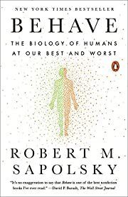 Behave: The Biology of Humans at Our Best and Worst by Robert M. Sapolsky; 2017. Softcover.
