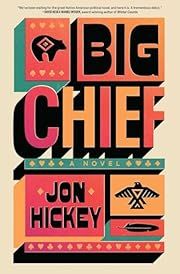 Big Chief by Jon Hickey; 2025. Hardcover.