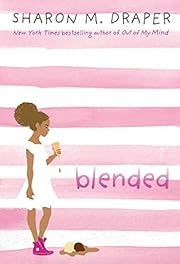 Blended by Sharon M. Draper; 2018. Hardcover. (Ch-FIC)