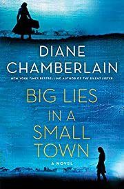 Big Lies in a Small Town by Diane Chamberlain; 2020. Hardcover.