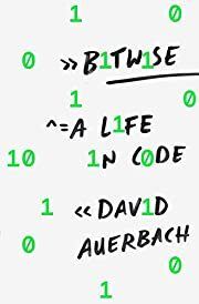 Bitwise: A Life in Code by David Auerbach; 2018. Hardcover