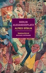 Berlin Alexanderplatz by Alfred Doblin; 1929/2018. Softcover. (New York Review Books) (CO)