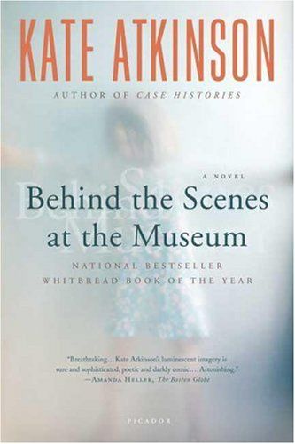 Behind the Scenes at the Museum: A Novel by Kate Atkinson; 1995. Softcover.
