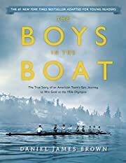 Boys in the Boat, The (Young Readers Adaptation): The True Story of an American Team's Epic Journey to Win Gold at the 1936 Olympics by Daniel James Brown; 2015. Hardcover. (Ch-NF)