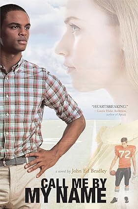 Call Me by My Name by John Ed Bradley. 2014. Hardcover (YA)