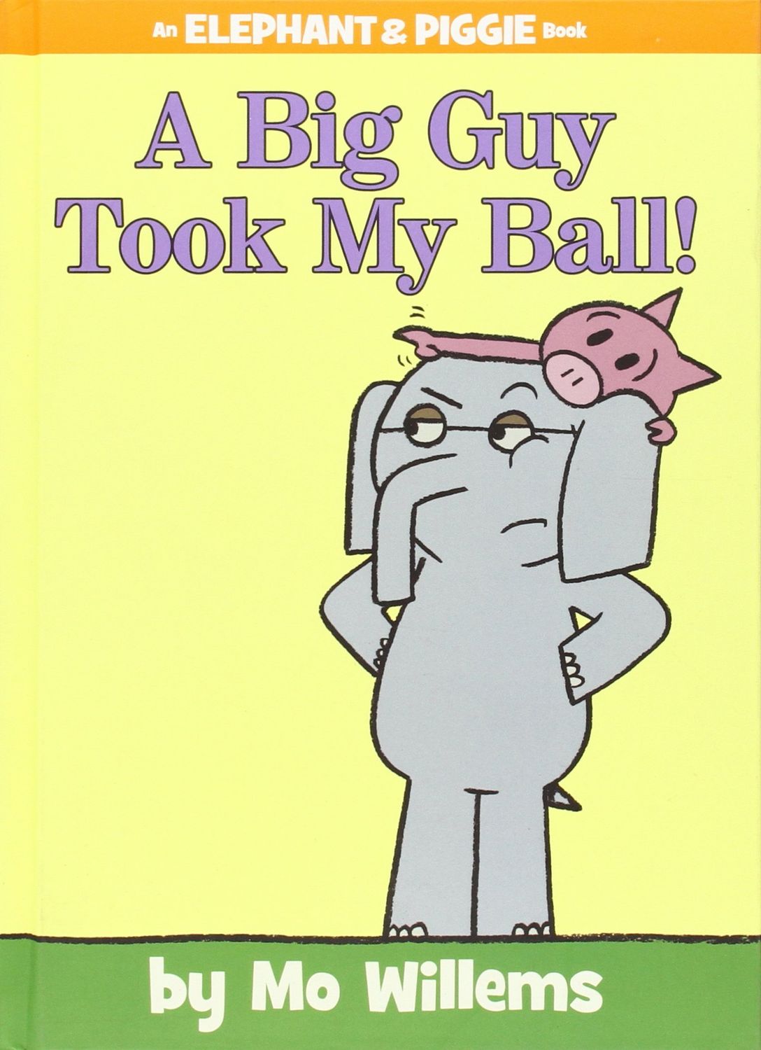 Big Guy Took My Ball, A! (An Elephant and Piggie Book) by Mo Willem. 2013.  Hardcover (Ch-PIC)