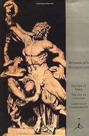 Bulfinch's Mythology: The Age of Fable, The Age of Chivalry, Legends of Charlemagne  by Thomas Bulfinch; 1993. Hardcover. (Modern Library)
