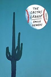 Cactus League, The by Emily Nemens; 2020. Hardcover.