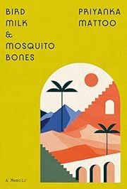 Bird Milk and Mosquito Bones by Priyanka Mattoo; 2024. Hardcover.