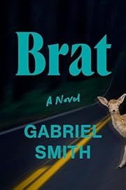 Brat by Gabriel Smith; 2024. Hardcover.