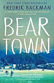 Beartown (Beartown #1) by Fredrik Backman, Neil Smith (Translator); 2018. Hardcover.