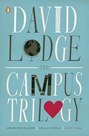 Campus Trilogy, The: Changing Places/Small World/Nice Work by David Lodge; 2011. Softcover.