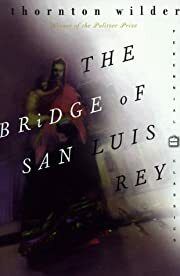 Bridge of San Luis Rey, The by Thornton Wilder; 1927/1998. Softcover.