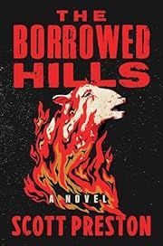 Borrowed Hills, The by Scott Preston; 2024. Hardcover.