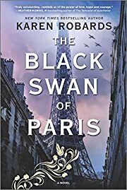 Black Swan of Paris, The by Karen Robards; 2020. Softcover.