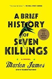 Brief History of Seven Killings: A Novel, A by Marlon James; 2015. Softcover.