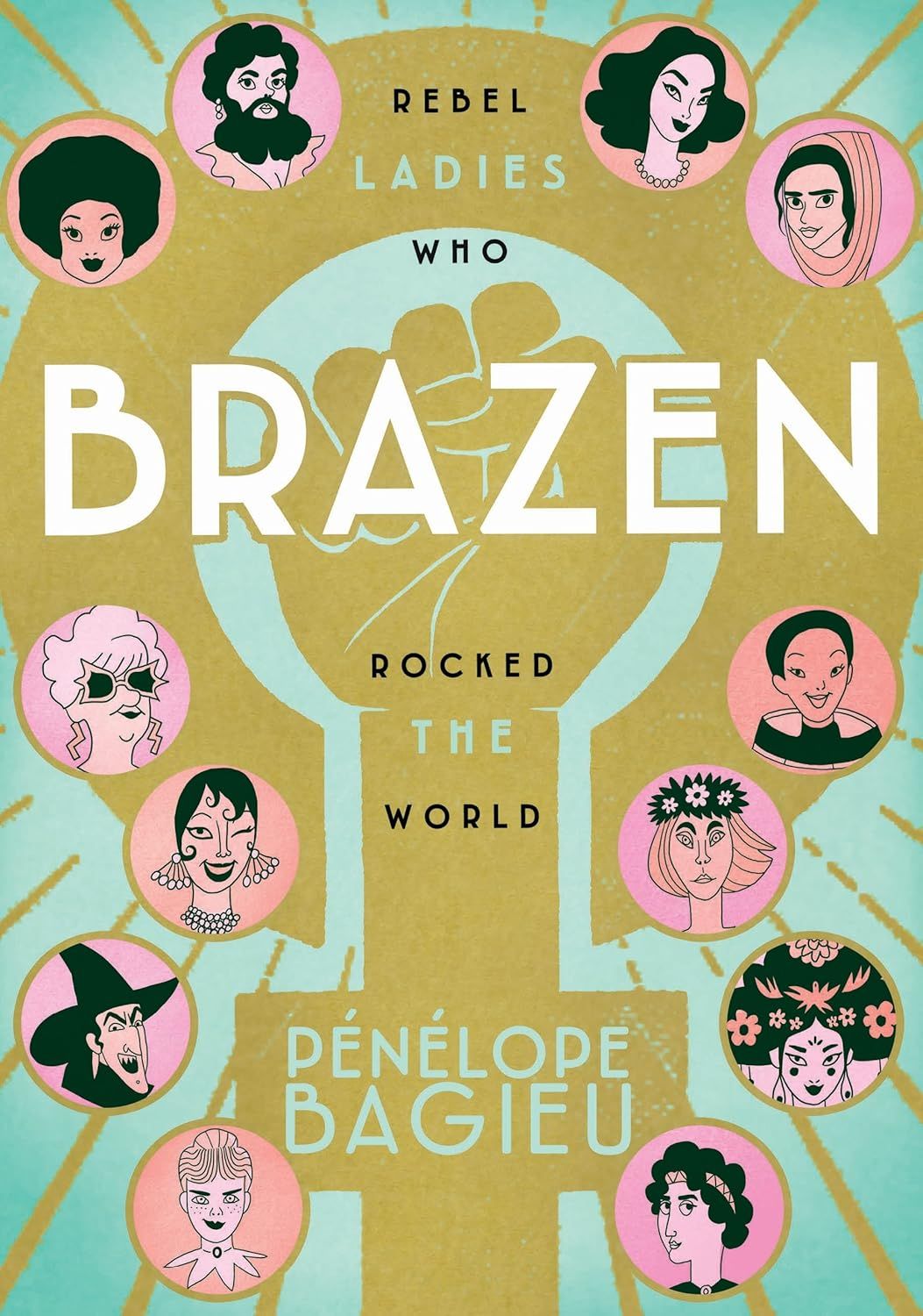 Brazen: Rebel Ladies Who Rocked the World by Pénélope Bagieu. 2018 Softcover Graphic Novel (YA)