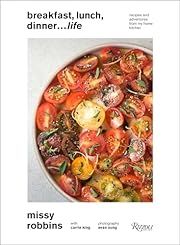 Breakfast, Lunch, Dinner... Life!: Recipes and Adventures from My Home Kitchen by Missy Robbins, Carrie King, Evan Sung (Photography); 2017. Hardcover. (F&amp;C)