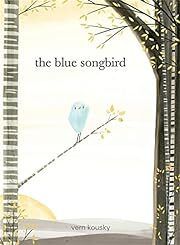 Blue Songbird by Vern Kousky; 2017. Hardcover (Ch-PIC)