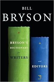 Bryson's Dictionary for Writers and Editors by Bill Bryson; 2008. Softcover.