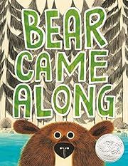 Bear Came Along by Richard T. Morris, LeUyen Pham (Illustrator); 2019. Hardcover. (Ch-PIC)