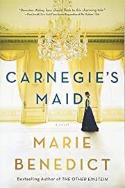 Carnegie's Maid: A Novel by Marie Benedict; 2018. Softcover.