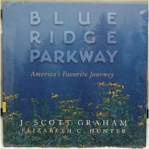 Blue Ridge Parkway: America's Favorite Journey by J. Scott Graham and Elizabeth C. Hunter; 2003. Hardcover. (Autographed by Graham) (Really Big)