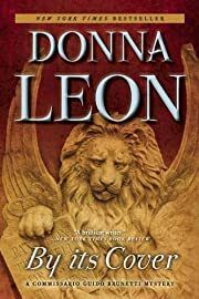 By its Cover (Commissario Brunetti #23) by Donna Leon; 2015. Hardcover.