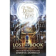 Beauty and the Beast: Lost in a Book by Jennifer Donnelly; 2017. Hardcover. (Ch-FIC)