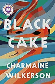Black Cake by Charmaine Wilkerson; 2022. Softcover.