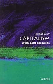 Capitalism: A Very Short Introduction by James Fulcher (Oxford VSI #108); 2004. Softcover (Small Format)