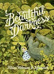 Beautiful Darkness by Fabien Vehlmann, Kerascoët; 2014. Hardcover. (YA)