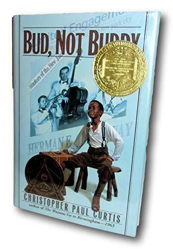 Bud, Not Buddy by Christopher Paul Curtis. 1999. Hardcover (Ch-FIC)