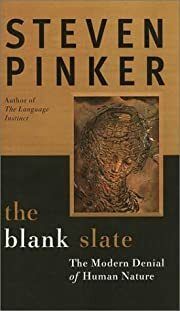 Blank Slate: The Modern Denial of Human Nature, The by Steven Pinker; 2002. Hardcover