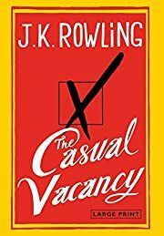 Casual Vacancy, The by J.K. Rowling; 2012. Hardcover