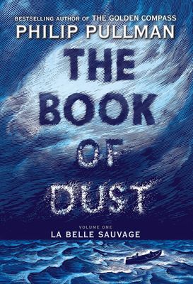 Book of Dust, The: La Belle Sauvage (Book of Dust, vol 1) by Philip Pullman; 2017. Hardcover (YA)