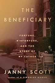Beneficiary, The by Janny Scott; 2019. Hardcover.