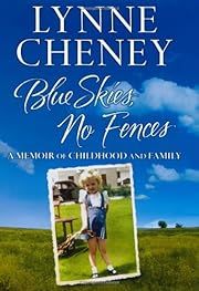 Blue Skies, No Fences: A Memoir of Childhood and Family by Lynne Cheney; 2007. Hardcover.(Signed by Author)