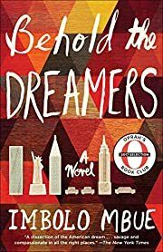 Behold the Dreamers by Imbolo Mbue; 2017. Softcover.