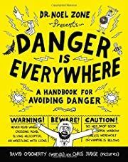 Danger Is Everywhere: A Handbook for Avoiding Danger by David O'Doherty; 2014. Hardcover (Ch-NF)