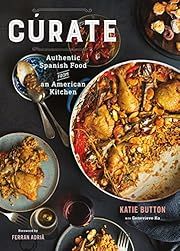 Cúrate: Authentic Spanish Food from an American Kitchen by Katie Button, Genevieve Ko, Ferran Adria, Jose  Andres (Forewords); 2016. Hardcover. (F&amp;C)