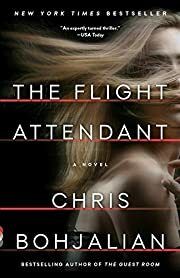 Flight Attendant: A Novel, The by Chris Bohjalian; 2018. Hardcover.