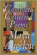 Complete Collected Poems of Maya Angelou, The by Maya Angelou; 1994. Hardcover.