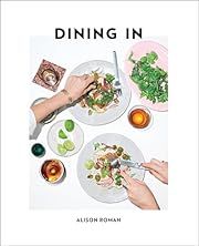 Dining In by Alison Roman; 2017. Hardcover. (F&amp;C)
