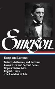 Emerson: Essays and Lectures by Ralph Waldo Emerson, Joel Porte (Editor, Notes); 1983. Hardcover. (Library of America)