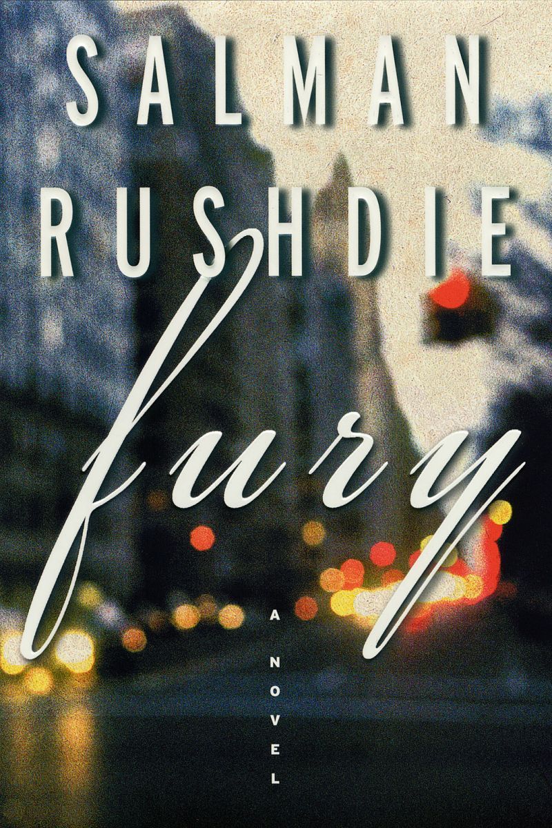 Fury by Salman Rushdie; 2001. Hardcover.